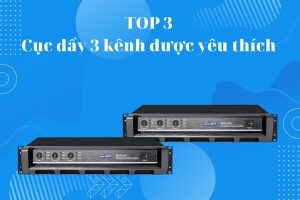 TOP 3 cục đẩy 3 kênh