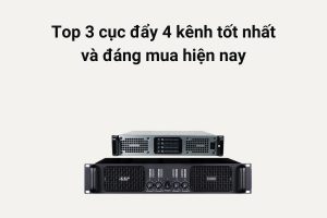 TOP 3 cục đẩy 4 kênh đáng mua hiện nay