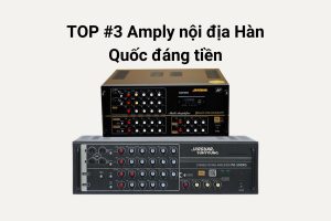 TOP amply nội địa hàn quốc đáng tiền