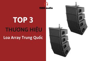 Thương hiệu loa array Trung Quốc tốt nhất