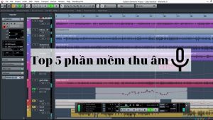 TOP 5 phần mềm thu âm