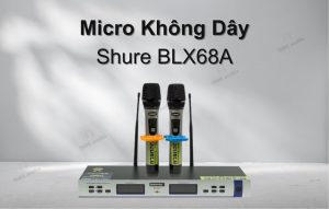 Micro không dây Shure BLX68A 