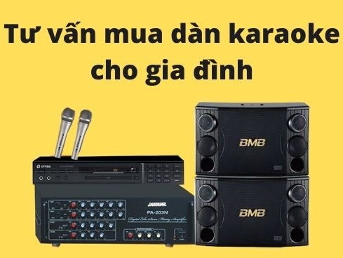 Tư vấn mua dàn karaoke gia đình đủ cấu hình từ 10 đến 50 triệu 1 Tư vấn mua dàn karaoke gia đình