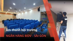 Âm thanh hội trường ngân hàng BIDV Sài Gòn