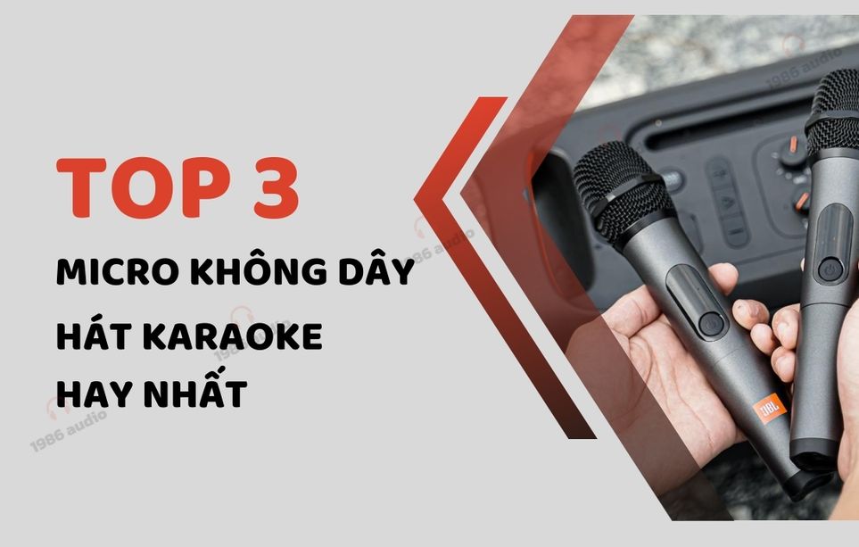 TOP Micro không dây hát karaoke hay nhất hiện nay